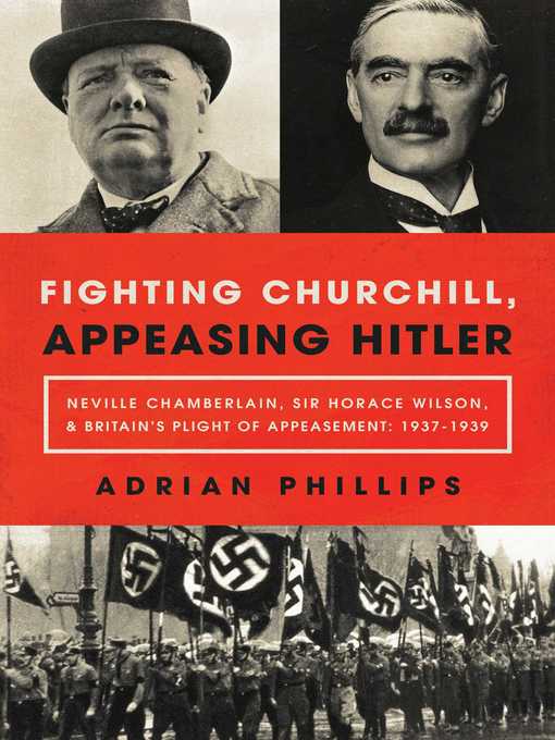Title details for Fighting Churchill, Appeasing Hitler by Adrian Phillips - Wait list